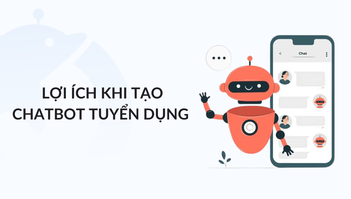 Lợi Ích Khi Tạo Chatbot Tuyển Dụng Cho Ngành Nhân Sự